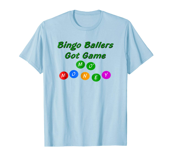  Bingo Ballers Got Game Mo' Money Bingo tshirt 