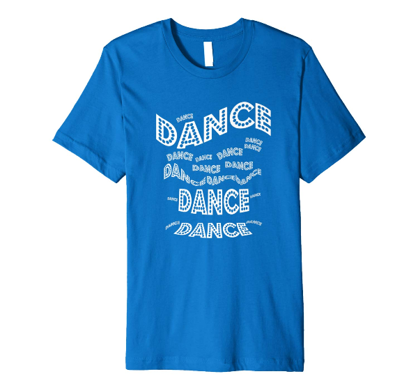  Dance Dance Dance - dance t-shirt for dancers 