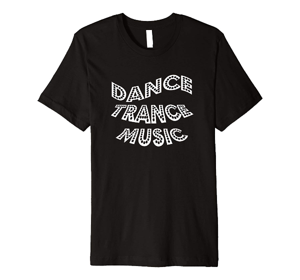  Dance Trance Music - dance t-shirt for dancers 