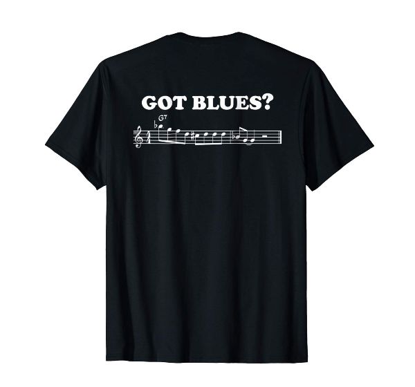 Yeah I Got Blues music note Got t shirt 