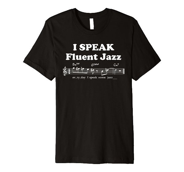 I Speak Fluent Jazz music T-Shirt