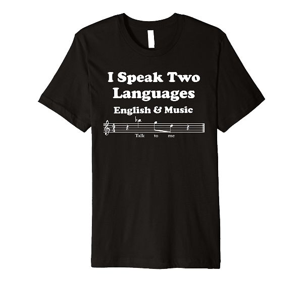 I Speak Two Languages English & Music T-Shirt