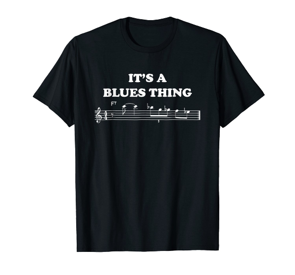  It's A Blues Thing - Blues Music Tee Shirt 