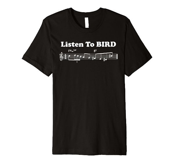  Listen To BIRD jazz music t-shirt 