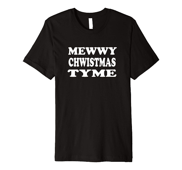  Mewwy Cwhistmas Tyme- Holiday Merry Christmas t-shirt 