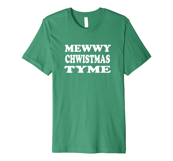 Mewwy Cwhistmas Tyme- Holiday Merry Christmas t-shirt 