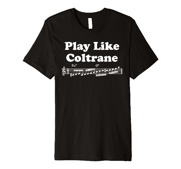  Play Like Coltrane Music note Saxophone T-Shirt for jazz 