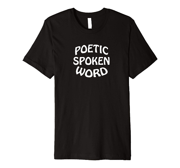 Poetic Spoken Word-Poetry T-Shirt for poets