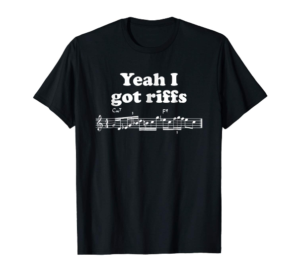  Yeah I Got Riffs music Musician shirt 